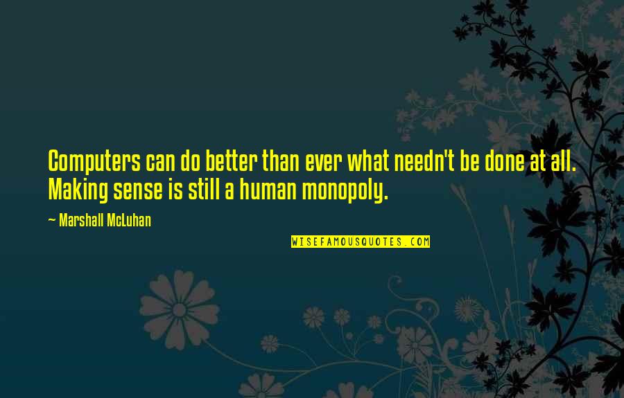 Can Do Better Quotes By Marshall McLuhan: Computers can do better than ever what needn't