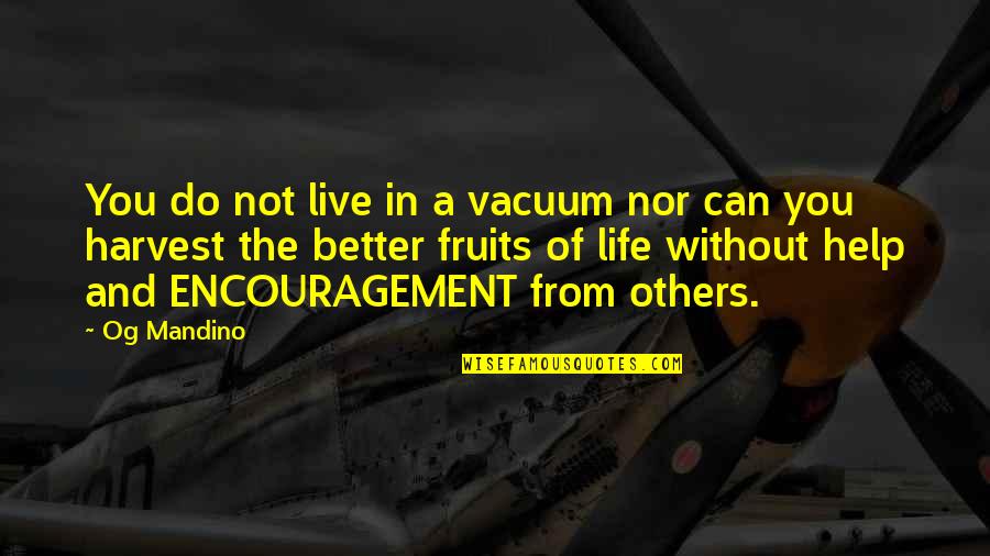 Can Do Better Without You Quotes By Og Mandino: You do not live in a vacuum nor