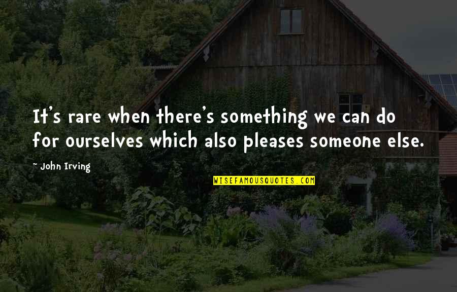 Can Do Something Quotes By John Irving: It's rare when there's something we can do