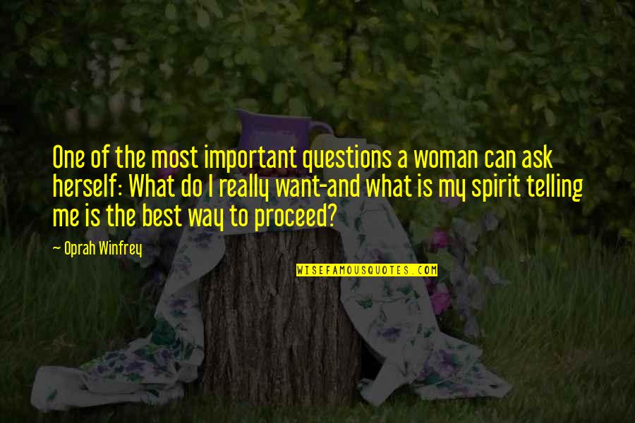Can Do Spirit Quotes By Oprah Winfrey: One of the most important questions a woman