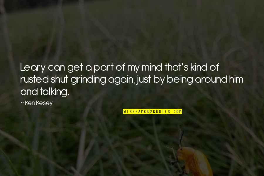 Can Get Him Off My Mind Quotes By Ken Kesey: Leary can get a part of my mind