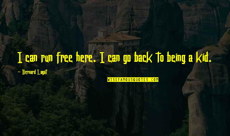 Can Go Back Quotes By Bernard Lagat: I can run free here. I can go