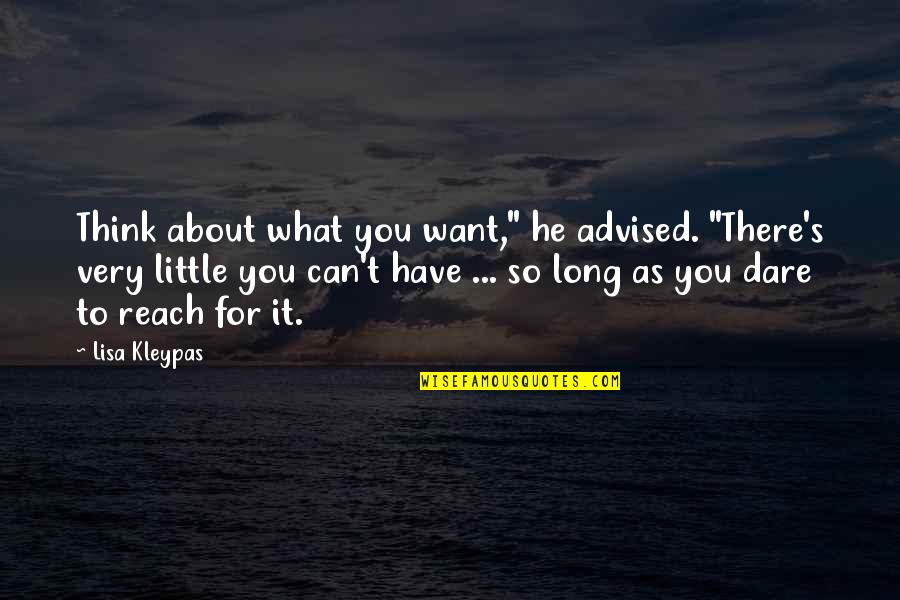 Can Have What You Want Quotes By Lisa Kleypas: Think about what you want," he advised. "There's