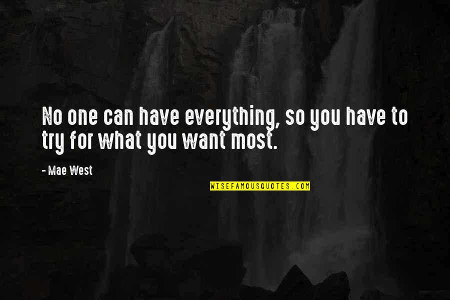 Can Have What You Want Quotes By Mae West: No one can have everything, so you have