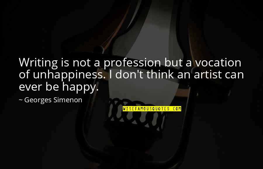 Can I Be Happy Quotes By Georges Simenon: Writing is not a profession but a vocation