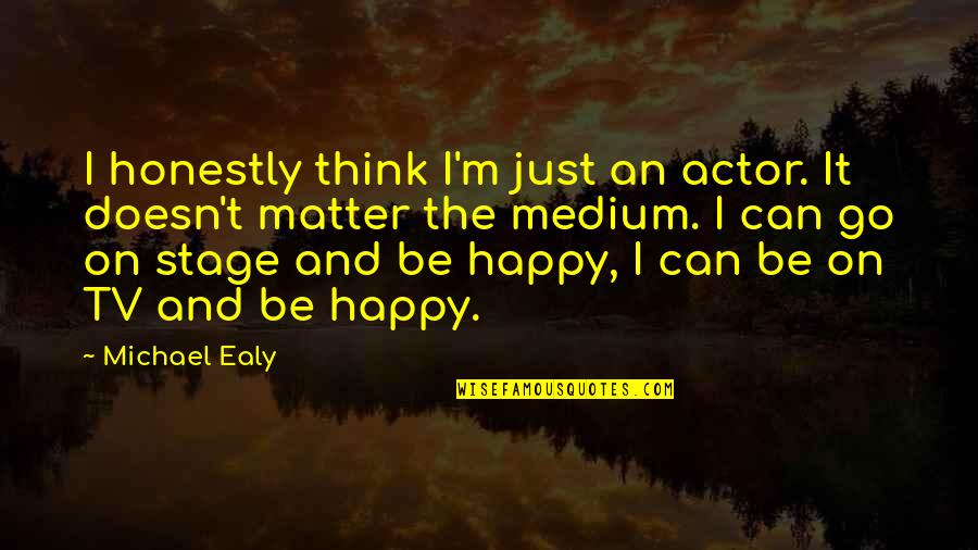 Can I Be Happy Quotes By Michael Ealy: I honestly think I'm just an actor. It