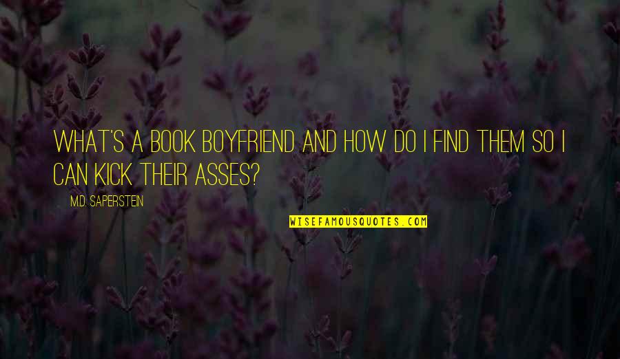 Can I Be Your Boyfriend Quotes By M.D. Saperstein: What's a book boyfriend and how do I
