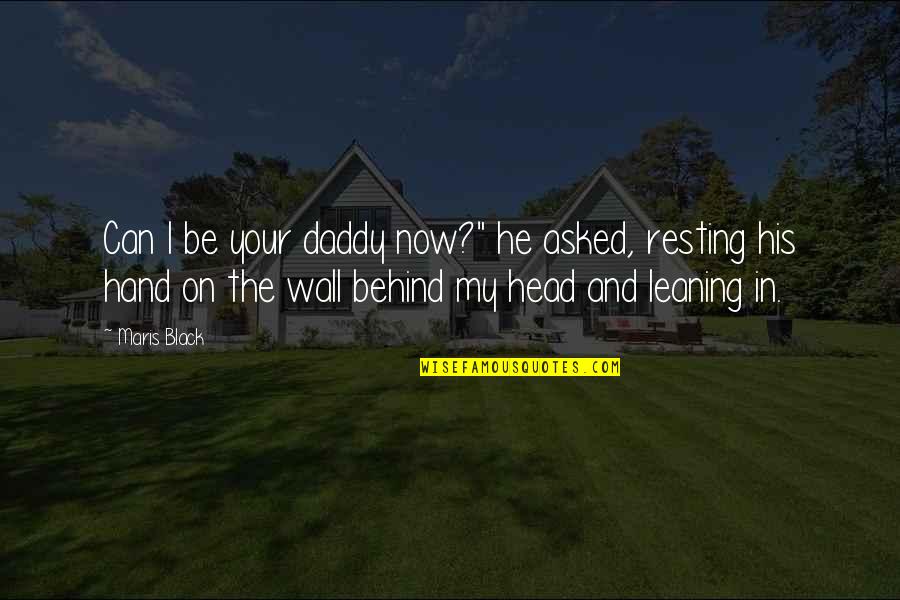 Can I Be Your Quotes By Maris Black: Can I be your daddy now?" he asked,