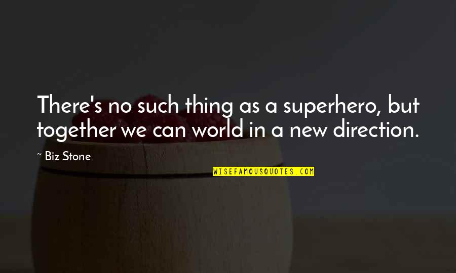 Can I Be Your Superhero Quotes By Biz Stone: There's no such thing as a superhero, but