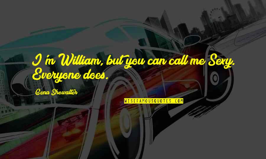 Can I Call You Quotes By Gena Showalter: I'm William, but you can call me Sexy.