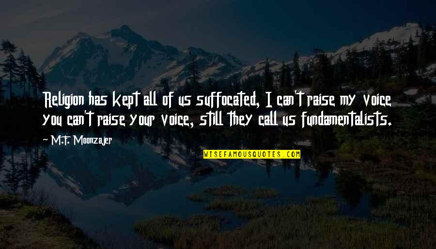 Can I Call You Quotes By M.F. Moonzajer: Religion has kept all of us suffocated, I