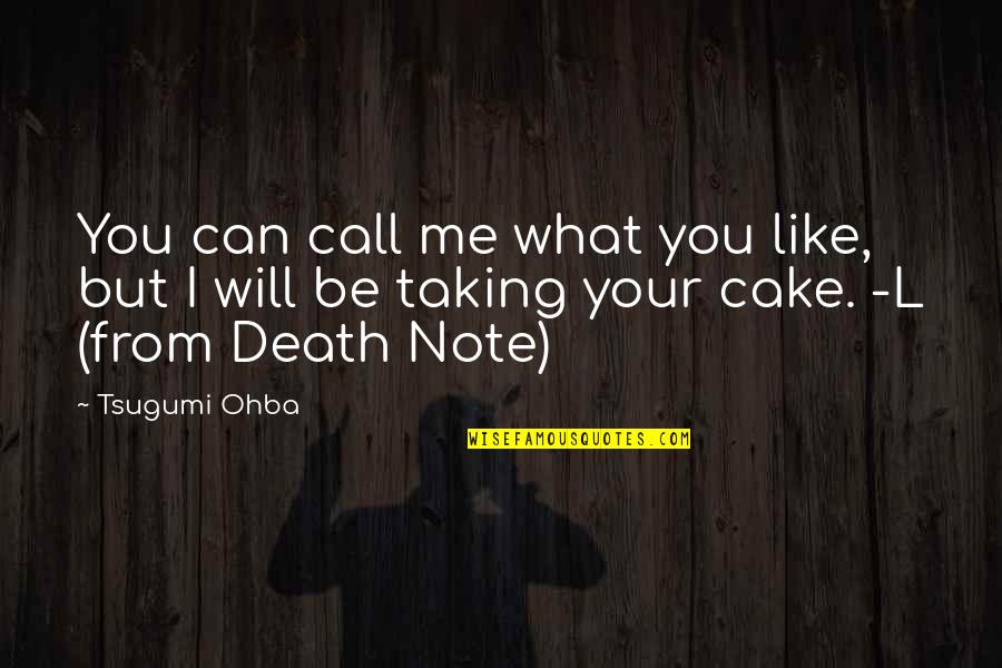 Can I Call You Quotes By Tsugumi Ohba: You can call me what you like, but