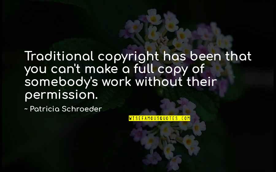 Can I Copyright My Quotes By Patricia Schroeder: Traditional copyright has been that you can't make Can I Copyright My Quotes By Patricia Schroeder: Traditional copyright has been that you can't make