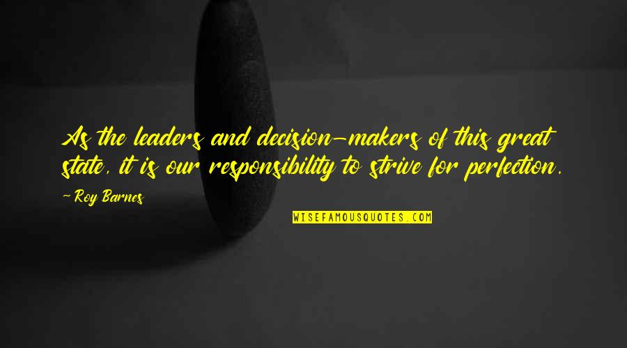 Can I Copyright My Quotes By Roy Barnes: As the leaders and decision-makers of this great Can I Copyright My Quotes By Roy Barnes: As the leaders and decision-makers of this great