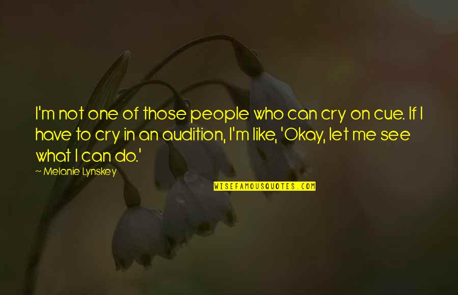 Can I Cry Quotes By Melanie Lynskey: I'm not one of those people who can