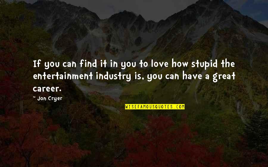 Can I Have Some Love Quotes By Jon Cryer: If you can find it in you to Can I Have Some Love Quotes By Jon Cryer: If you can find it in you to
