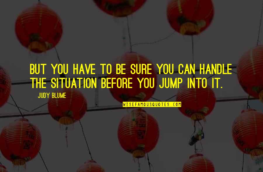 Can I Have Some Love Quotes By Judy Blume: But you have to be sure you can