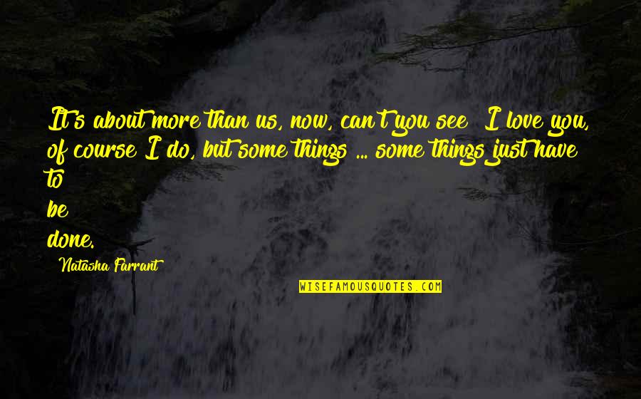 Can I Have Some Love Quotes By Natasha Farrant: It's about more than us, now, can't you Can I Have Some Love Quotes By Natasha Farrant: It's about more than us, now, can't you