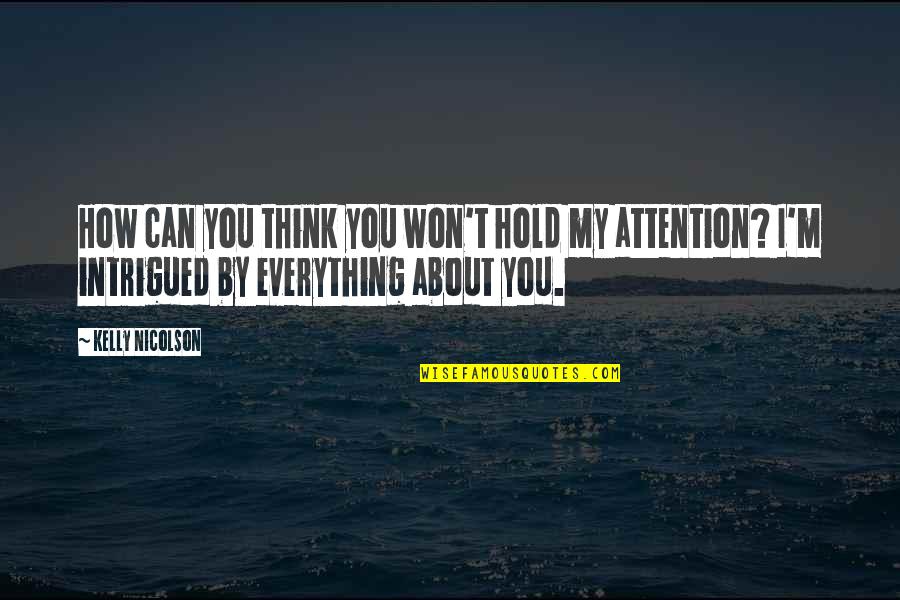 Can I Hold You Quotes By Kelly Nicolson: How can you think you won't hold my Can I Hold You Quotes By Kelly Nicolson: How can you think you won't hold my