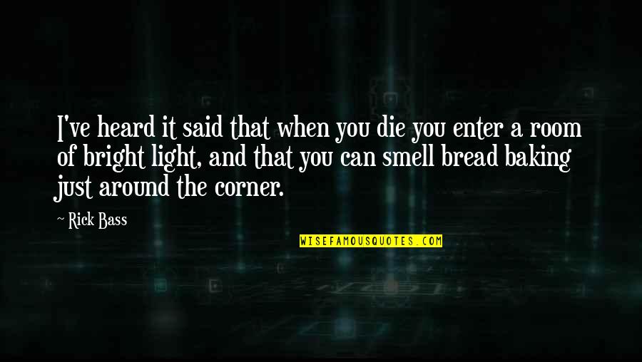 Can I Just Die Quotes By Rick Bass: I've heard it said that when you die