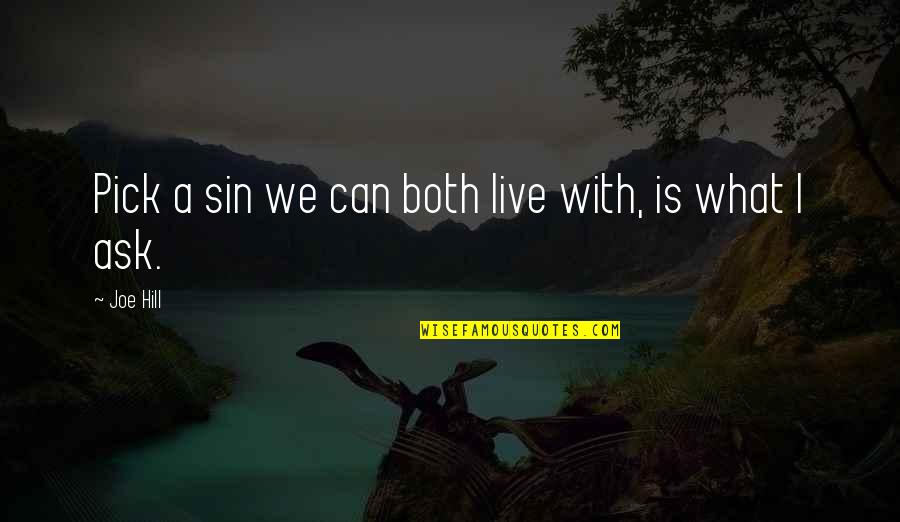 Can I Live Quotes By Joe Hill: Pick a sin we can both live with,