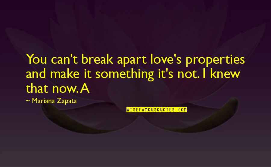 Can I Love You Quotes By Mariana Zapata: You can't break apart love's properties and make