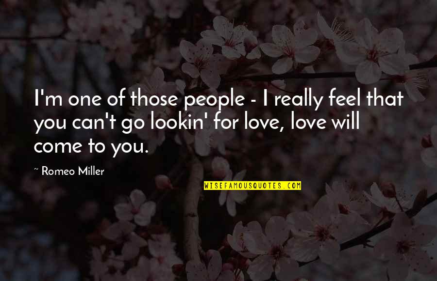 Can I Love You Quotes By Romeo Miller: I'm one of those people - I really