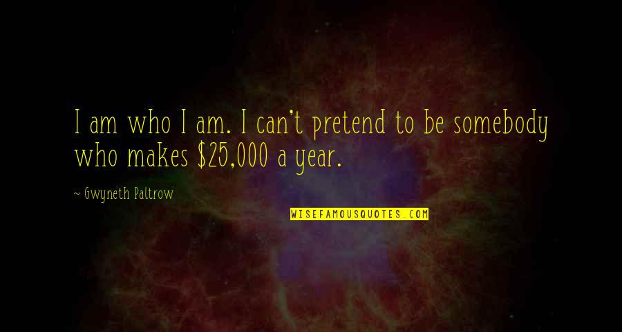 Can I Pretend Quotes By Gwyneth Paltrow: I am who I am. I can't pretend Can I Pretend Quotes By Gwyneth Paltrow: I am who I am. I can't pretend