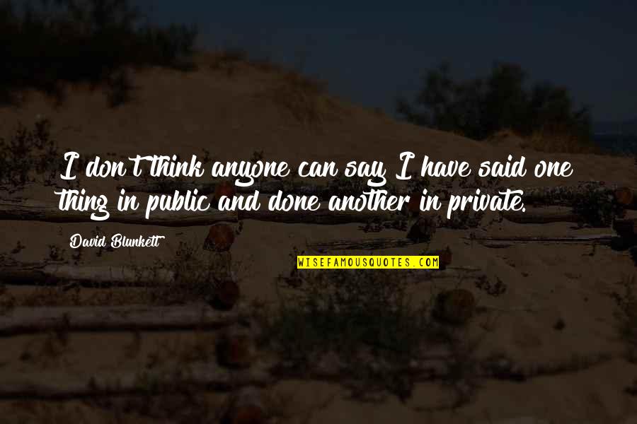 Can I Say Hi Quotes By David Blunkett: I don't think anyone can say I have