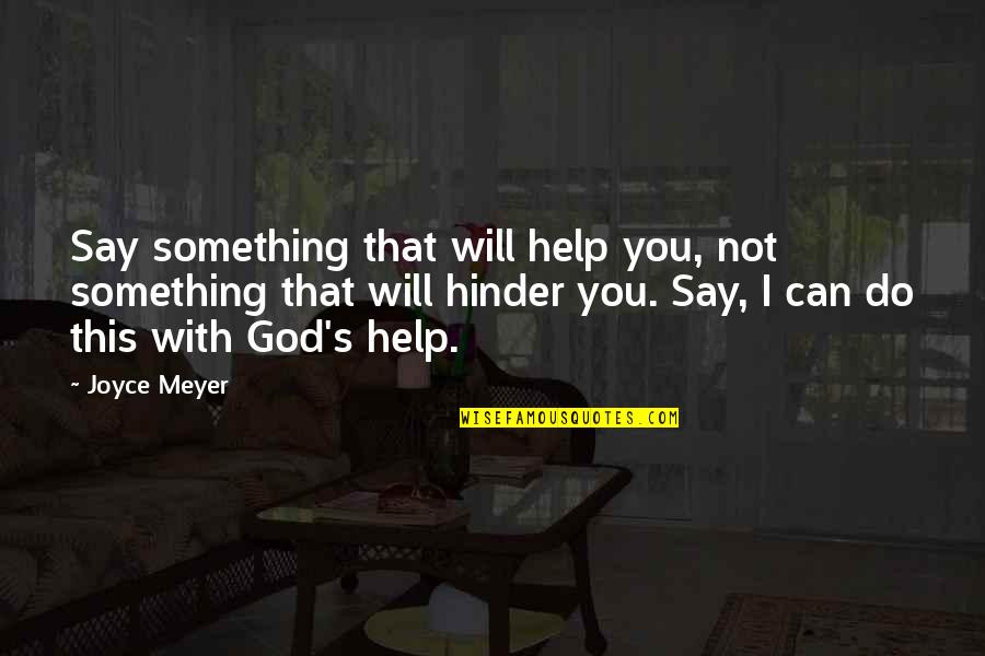 Can I Say Something Quotes By Joyce Meyer: Say something that will help you, not something