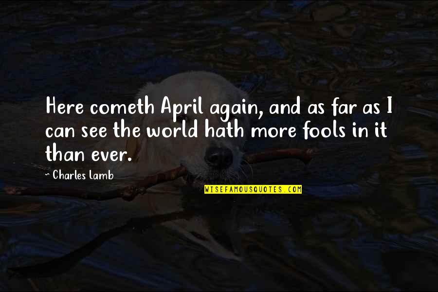 Can I See You Again Quotes By Charles Lamb: Here cometh April again, and as far as