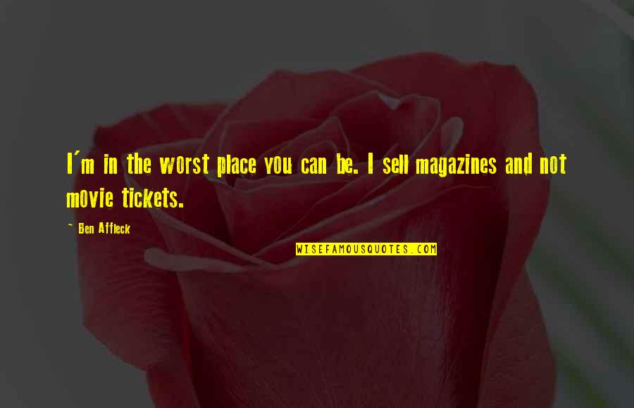 Can I Sell Quotes By Ben Affleck: I'm in the worst place you can be.