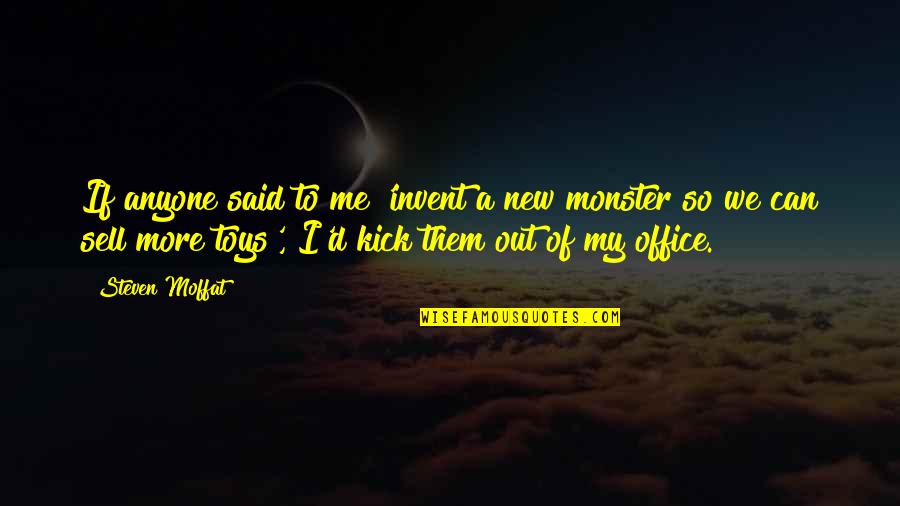 Can I Sell Quotes By Steven Moffat: If anyone said to me 'invent a new