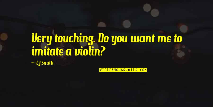 Can I Steal Your Heart Quotes By L.J.Smith: Very touching. Do you want me to imitate