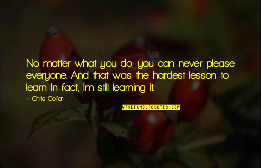 Can I Still Do It Quotes By Chris Colfer: No matter what you do, you can never