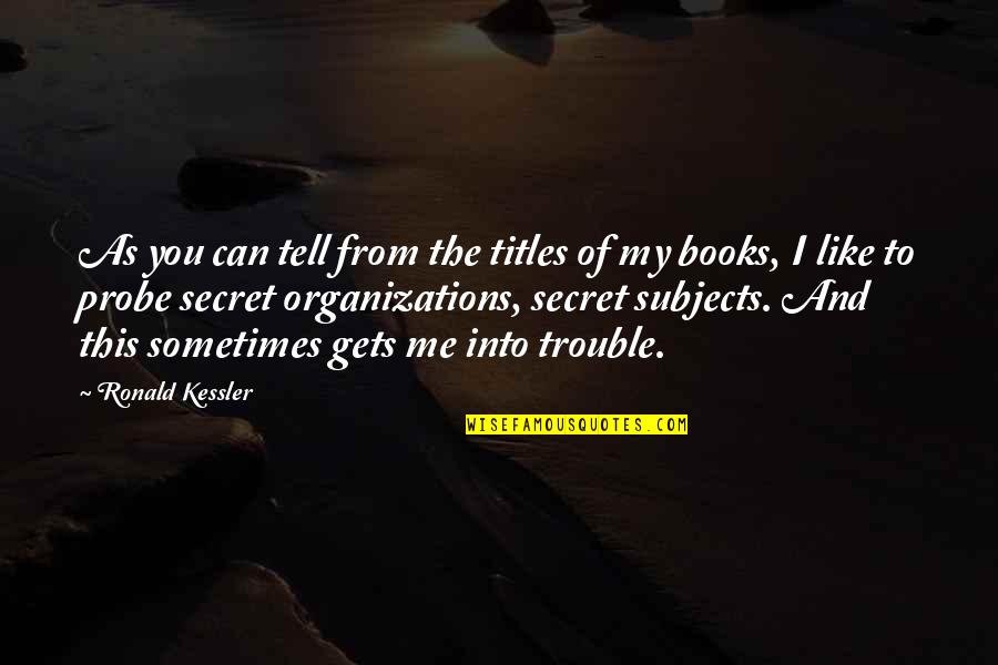 Can I Tell You A Secret Quotes By Ronald Kessler: As you can tell from the titles of