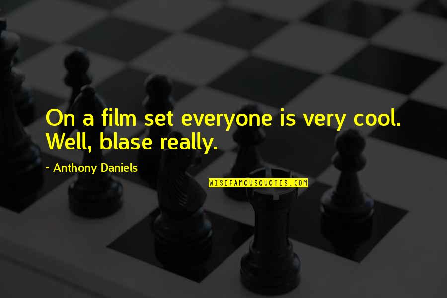 Can I Trust Lao Tzu Quotes By Anthony Daniels: On a film set everyone is very cool. Can I Trust Lao Tzu Quotes By Anthony Daniels: On a film set everyone is very cool.