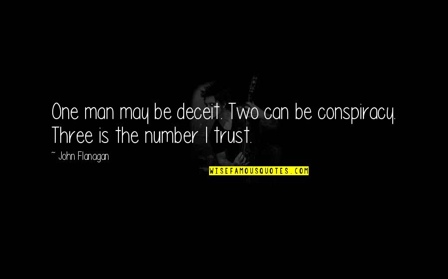 Can I Trust Quotes By John Flanagan: One man may be deceit. Two can be