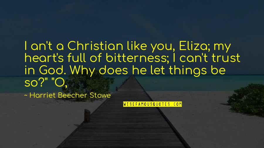 Can I Trust You Quotes By Harriet Beecher Stowe: I an't a Christian like you, Eliza; my