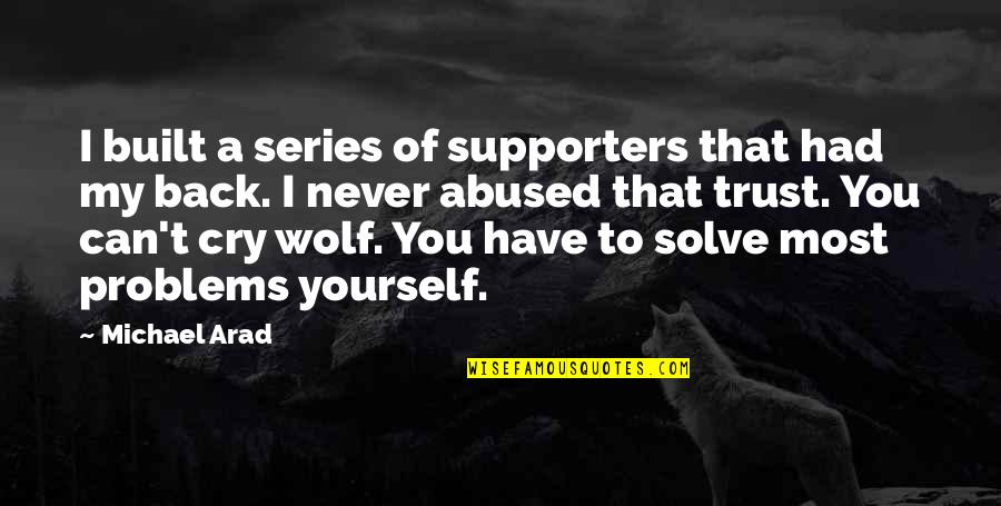 Can I Trust You Quotes By Michael Arad: I built a series of supporters that had