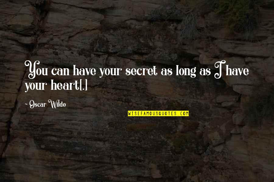 Can I Trust You Quotes By Oscar Wilde: You can have your secret as long as