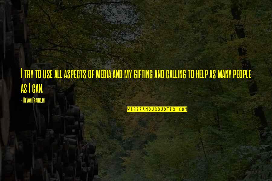 Can I Use Other People Quotes By DeVon Franklin: I try to use all aspects of media Can I Use Other People Quotes By DeVon Franklin: I try to use all aspects of media