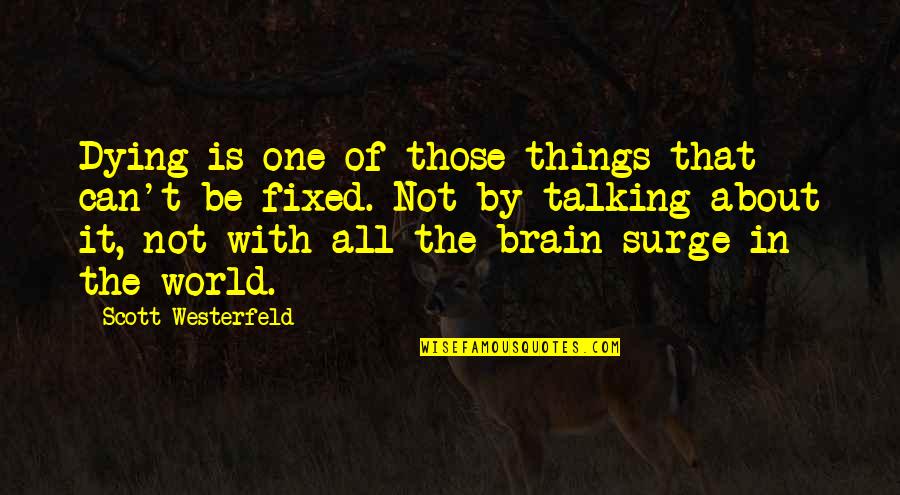 Can It Be Fixed Quotes By Scott Westerfeld: Dying is one of those things that can't Can It Be Fixed Quotes By Scott Westerfeld: Dying is one of those things that can't