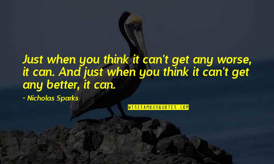 Can It Get Any Worse Quotes By Nicholas Sparks: Just when you think it can't get any