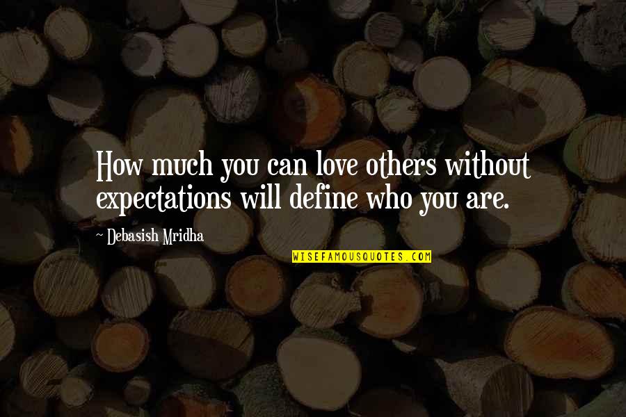 Can Love Others Quotes By Debasish Mridha: How much you can love others without expectations