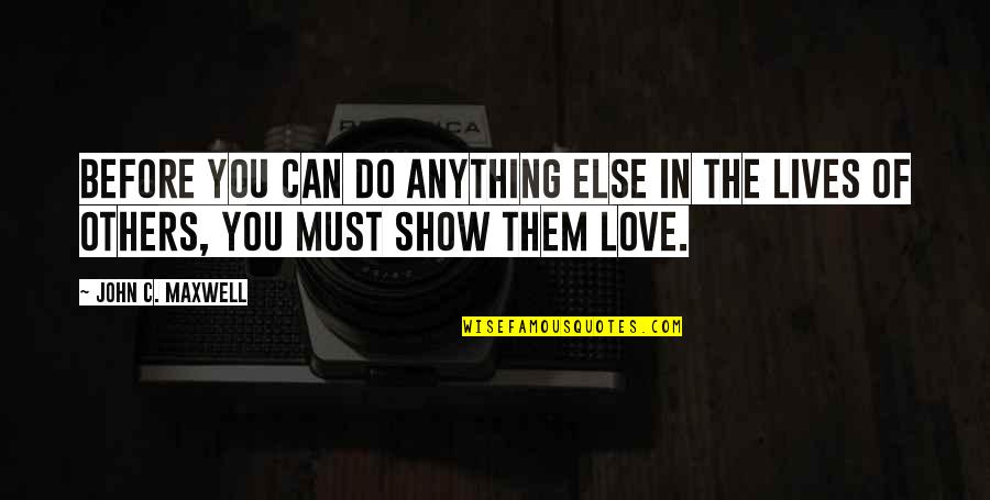 Can Love Others Quotes By John C. Maxwell: Before you can do anything else in the