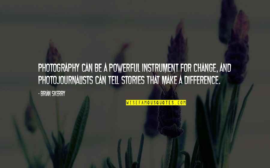 Can Make A Difference Quotes By Brian Skerry: Photography can be a powerful instrument for change,