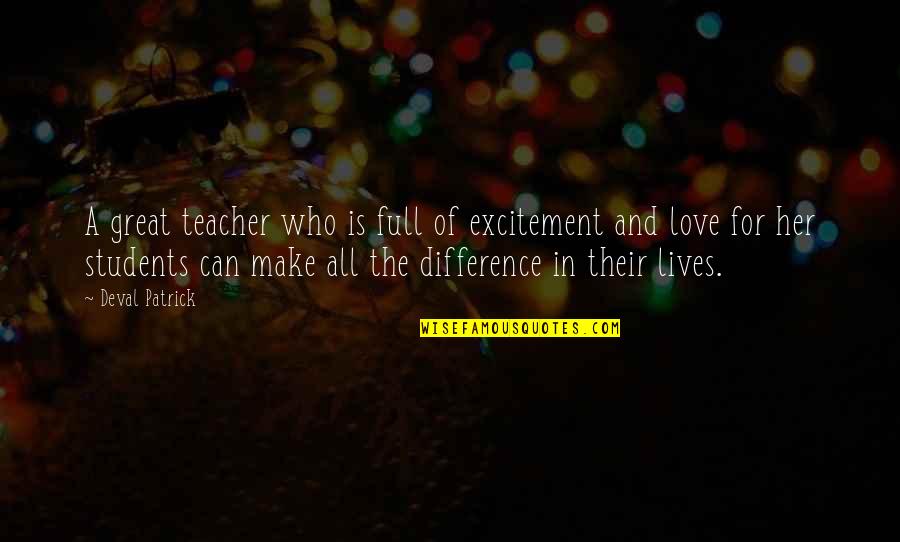 Can Make A Difference Quotes By Deval Patrick: A great teacher who is full of excitement Can Make A Difference Quotes By Deval Patrick: A great teacher who is full of excitement