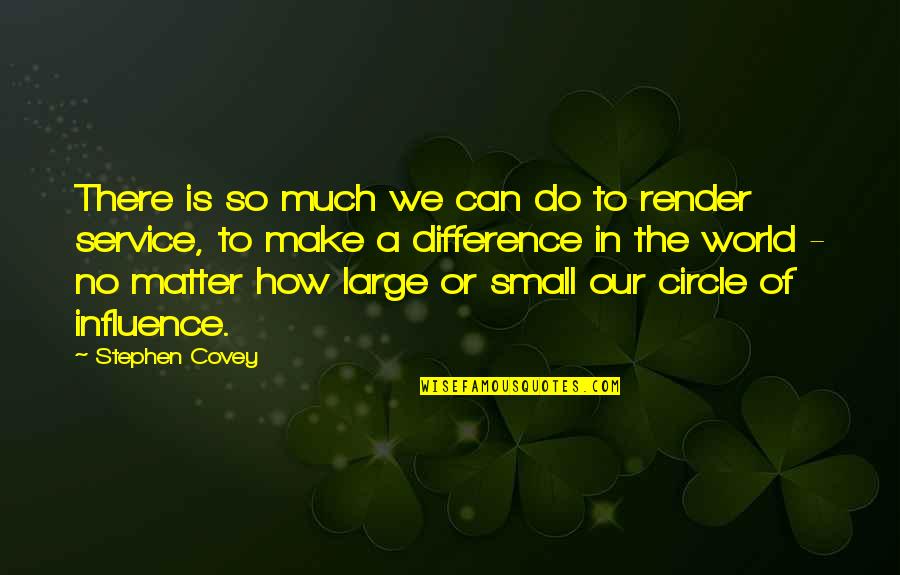 Can Make A Difference Quotes By Stephen Covey: There is so much we can do to