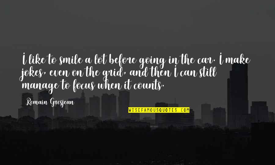 Can Make You Smile Quotes By Romain Grosjean: I like to smile a lot before going